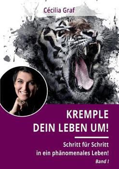 Paperback Kremple Dein Leben um!: Schritt für Schritt in ein phänomenales Leben! [German] Book