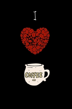 I love coffee: Coffee lover journal / gift for coffee lover / journal