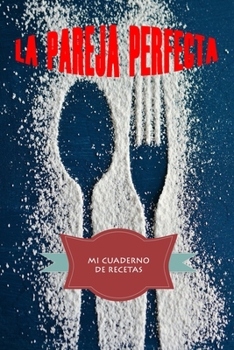 Paperback La Pareja Perfecta: Cuaderno de Recetas [Spanish] Book