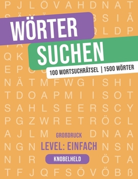 Paperback Wörter Suchen - 100 Wortsuchrätsel Großdruck - Level: Einfach: Deutscher Wortschatz - mit Lösungen - Rätselspaß für jedes Alter [German] Book