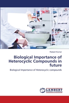 Paperback Biological Importance of Heterocyclic Compounds in future Book