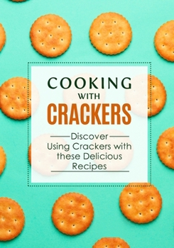 Paperback Cooking with Crackers: Discover Using Crackers with these Delicious Recipes Book