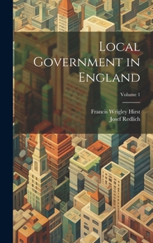 Hardcover Local Government in England; Volume 1 Book