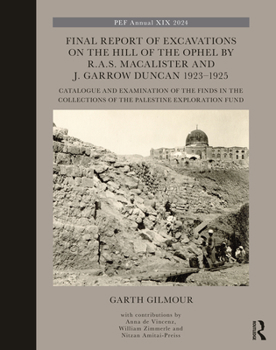Final Report of Excavations on the Hill of the Ophel by R.A.S. MacAlister and J. Garrow Duncan 1923-1925: Catalogue and Examination of the Finds in th