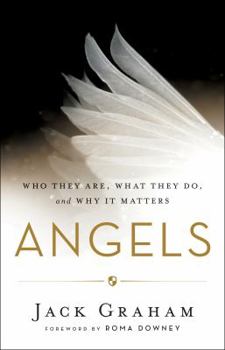 Hardcover Angels: Who They Are, What They Do, and Why It Matters Book