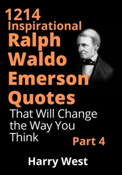 Paperback 1214 Inspirational Ralph Waldo Emerson Quotes That Will Change the Way You Think: Part IV Book