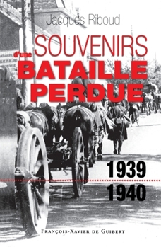 Souvenirs d'une bataille perdue, 1939-1940