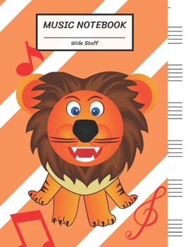 Paperback Music Notebook Wide Staff: Smile Lion Orange White Line Theme/Blank Music Sheet Notebook, Big Staff Paper, Music Manuscript Paper,6 Large Staves Book