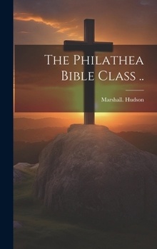 Hardcover The Philathea Bible Class .. Book