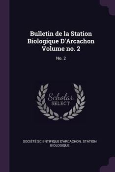 Paperback Bulletin de la Station Biologique d'Arcachon Volume No. 2: No. 2 Book