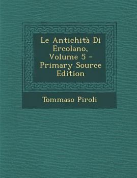 Paperback Le Antichita Di Ercolano, Volume 5 - Primary Source Edition [Italian] Book