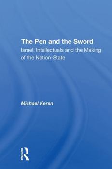 Paperback The Pen and the Sword: Israeli Intellectuals and the Making of the Nationstate Book