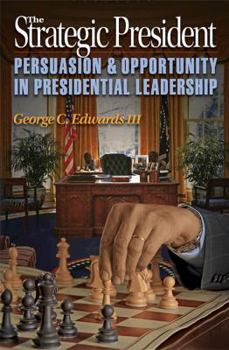 Paperback The Strategic President: Persuasion and Opportunity in Presidential Leadership Book