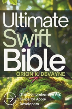 Paperback Ultimate Swift Bible: The Comprehensive A-Z Guide for Apple Developers Book