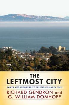 Paperback The Leftmost City: Power and Progressive Politics in Santa Cruz Book