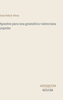 Apuntes para una gramática valenciana popular (Spanish Edition)