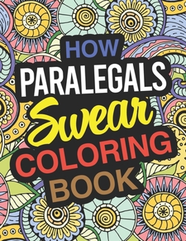Paperback How Paralegals Swear Coloring Book: Paralegal Coloring Book