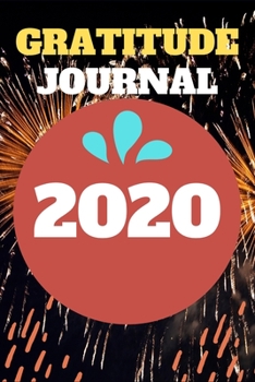 Gratitude journal 2020: 2020 happy new year's 100 pages gratitude journal for daily practice, spending only five minutes