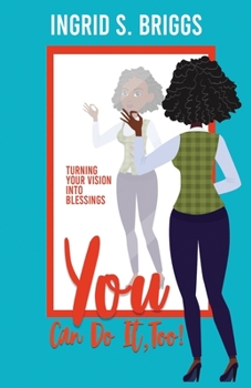 Paperback You Can Do It, Too!: Turning Your Vision Into Blessings Book