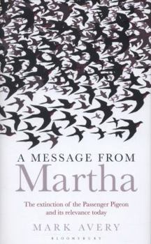 Hardcover A Message from Martha: The Extinction of the Passenger Pigeon and Its Relevance Today Book