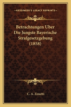 Paperback Betrachtungen Uber Die Jungste Bayerische Strafgesetzgebung (1858) [German] Book