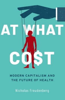 Paperback At What Cost: Modern Capitalism and the Future of Health Book