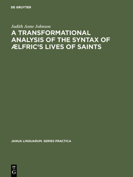 Hardcover A Transformational Analysis of the Syntax of ÆLfric's Lives of Saints Book