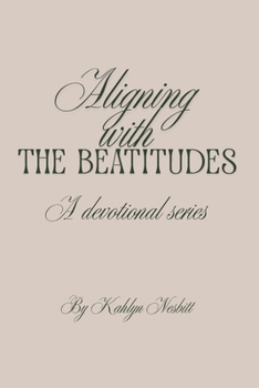 Paperback Aligning with The Beatitudes: A Devotional Series Book