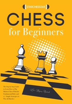 Paperback Chess for Beginners ( openings; strategy; middle game; rules; fundamentals; ) Book