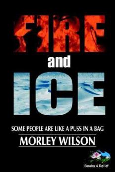 Paperback Fire and Ice: Some People Are Like a Puss in a Bag Book