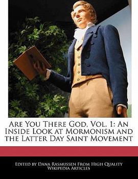Are You There God : An Inside Look at Mormonism and the Latter Day Saint Movement