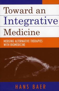 Paperback Toward an Integrative Medicine: Merging Alternative Therapies with Biomedicine Book
