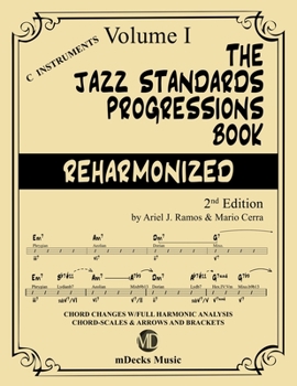 Paperback The Jazz Standards Progressions Book Reharmonized Vol. 1: Chord Changes with full Harmonic Analysis, Chord-scales and Arrows & Brackets Book