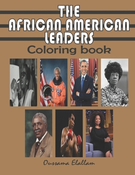 Paperback The African American Leaders Coloring Book: Black History Legends, Black Inventors, A relaxing and educational COLORING BOOK for Adults, Kids and Stud Book