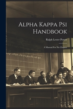 Paperback Alpha Kappa Psi Handbook: A Manual For Nu Chapter Book