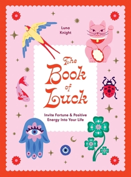 Hardcover Book of Luck: Invite Fortune and Positive Energy Into Your Life Book