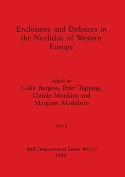 Paperback Enclosures and Defences in the Neolithic of Western Europe, Part ii Book