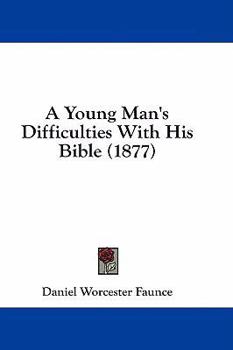 Paperback A Young Man's Difficulties With His Bible (1877) Book