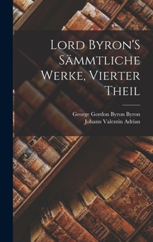 Hardcover Lord Byron'S Sämmtliche Werke, Vierter Theil [German] Book