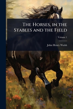 Paperback The Horses, in the Stables and the Field Book