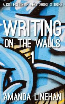 Paperback Writing On The Walls 1: A Collection of Very Short Stories Book