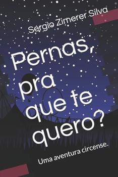 Paperback Pernas, pra que te quero?: Uma aventura circense. [Portuguese] Book