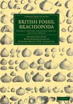 British Fossil Brachiopoda: Volume 1, Tertiary, Cretaceous, Oolitic, and Liasic Species
