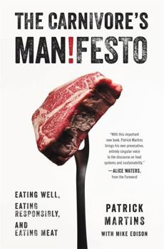 Hardcover The Carnivore's Manifesto: Eating Well, Eating Responsibly, and Eating Meat Book