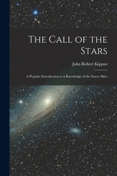 The Call of the Stars; a Popular Introduction to a Knowledge of the Starry Skies