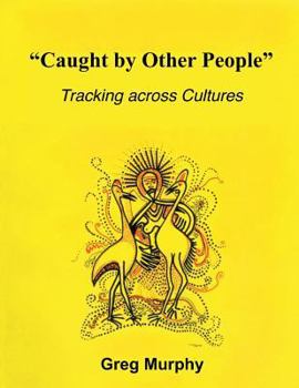 Paperback Caught by Other People: Tracking Across Cultures Book