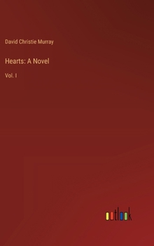 Hearts: A Novel: Vol. I
