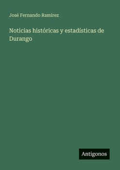 Paperback Noticias históricas y estadísticas de Durango [Spanish] Book