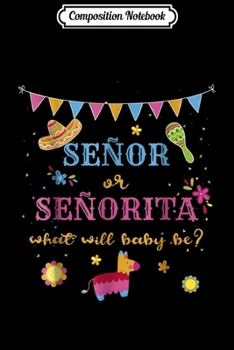 Composition Notebook: Spanish Gender Reveal Senor Senorita What Will Baby Be Journal/Notebook Blank Lined Ruled 6x9 100 Pages