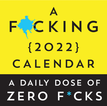 Calendar A F*cking 2022 Boxed Calendar: A Daily Dose of Zero F*cks Book